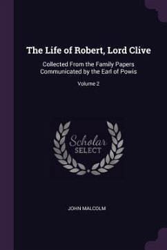 The Life of Robert, Lord Clive - Malcolm, John