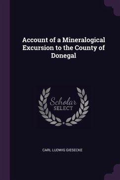Account of a Mineralogical Excursion to the County of Donegal - Giesecke, Carl Ludwig