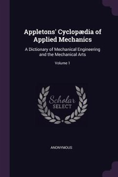 Appletons' Cyclopædia of Applied Mechanics - Anonymous