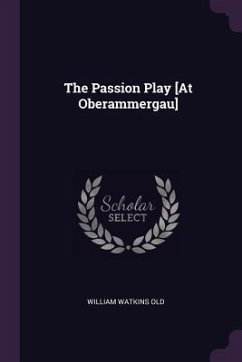 The Passion Play [At Oberammergau] - Old, William Watkins