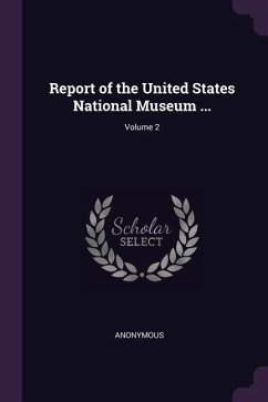 Report of the United States National Museum ...; Volume 2