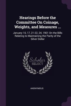 Hearings Before the Committee On Coinage, Weights, and Measures ...