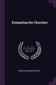 Exempting the Churches - Morton, James Ferdinand