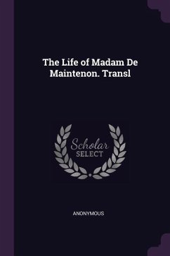 The Life of Madam De Maintenon. Transl