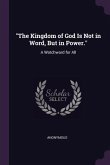 &quote;The Kingdom of God Is Not in Word, But in Power.&quote;