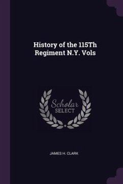 History of the 115Th Regiment N.Y. Vols - Clark, James H