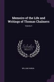 Memoirs of the Life and Writings of Thomas Chalmers; Volume 4