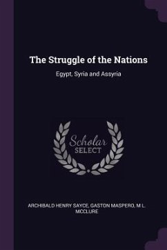 The Struggle of the Nations - Sayce, Archibald Henry; Maspero, Gaston; McClure, M L