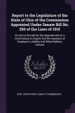 Report to the Legislature of the State of Ohio of the Commission Appointed Under Senate Bill No. 250 of the Laws of 1910