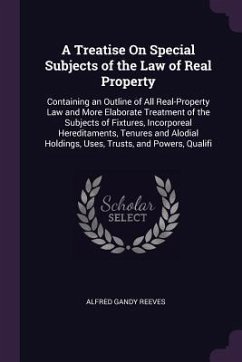 A Treatise On Special Subjects of the Law of Real Property - Reeves, Alfred Gandy