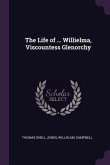 The Life of ... Willielma, Viscountess Glenorchy