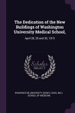 The Dedication of the New Buildings of Washington University Medical School,