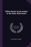 Willow Brook, by the Author of 'the Wide, Wide World'