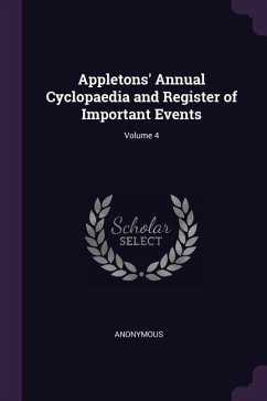 Appletons' Annual Cyclopaedia and Register of Important Events; Volume 4 - Anonymous