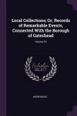 Local Collections; Or, Records of Remarkable Events, Connected With the Borough of Gateshead; Volume 10