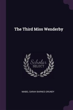 The Third Miss Wenderby - Grundy, Mabel Sarah Barnes