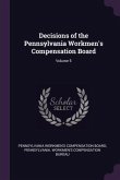 Decisions of the Pennsylvania Workmen's Compensation Board; Volume 5