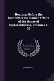 Hearings Before the Committee On Insular Affairs of the House of Representatives, Volumes 4-20