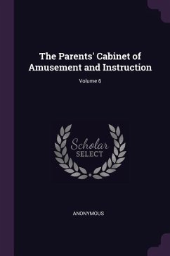 The Parents' Cabinet of Amusement and Instruction; Volume 6