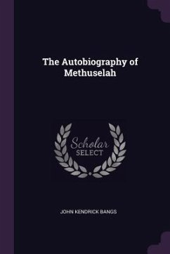 The Autobiography of Methuselah - Bangs, John Kendrick