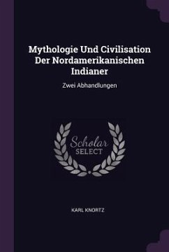 Cover Mythologie Und Civilisation Der Nordamerikanischen Indianer