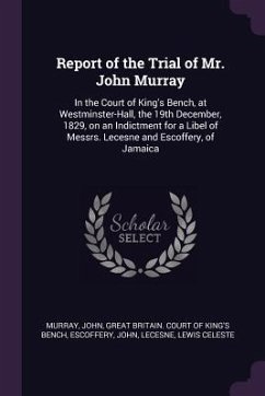 Report of the Trial of Mr. John Murray - Murray, John; Escoffery, John