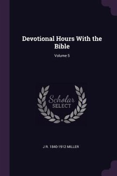 Devotional Hours With the Bible; Volume 5 - Miller, J R