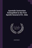 Apostolic Instruction Exemplified in the First Epistle General of St. John
