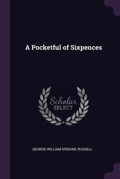 A Pocketful of Sixpences - Russell, George William Erskine