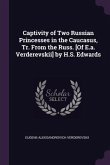 Captivity of Two Russian Princesses in the Caucasus, Tr. From the Russ. [Of E.a. Verderevskii] by H.S. Edwards