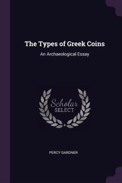 The Types of Greek Coins - Gardner, Percy