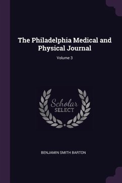 The Philadelphia Medical and Physical Journal; Volume 3 - Barton, Benjamin Smith