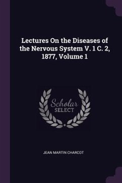 Lectures On the Diseases of the Nervous System V. 1 C. 2, 1877, Volume 1 - Charcot, Jean Martin