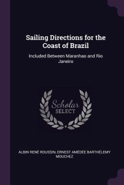 Sailing Directions for the Coast of Brazil - Roussin, Albin René; Mouchez, Ernest Amédée Barthélemy