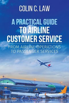 A Practical Guide to Airline Customer Service - Law, Colin C.
