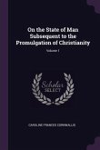 On the State of Man Subsequent to the Promulgation of Christianity; Volume 1