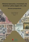 Historia bancaria y monetaria de América Latina, siglos XIX y XX : nuevas perspectivas