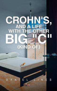 Crohn's, and a Life with the Other Big &quote;C&quote; Kind Of