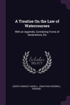 A Treatise On the Law of Watercourses - Angell, Joseph Kinnicut; Perkins, Jonathan Cogswell