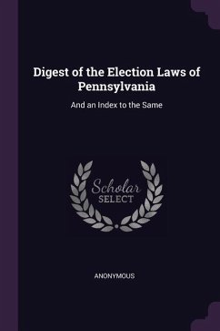 Digest of the Election Laws of Pennsylvania