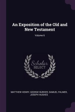 An Exposition of the Old and New Testament; Volume 6 - Henry, Matthew; Burder, George; Palmer, Samuel