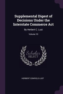 Supplemental Digest of Decisions Under the Interstate Commerce Act - Lust, Herbert Confield