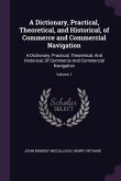 A Dictionary, Practical, Theoretical, and Historical, of Commerce and Commercial Navigation