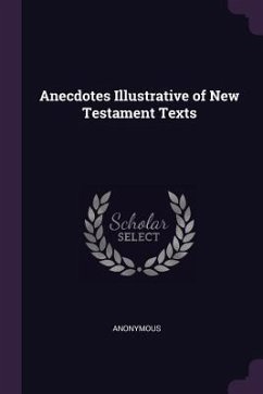 Anecdotes Illustrative of New Testament Texts - Anonymous