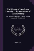 The History of Herodotus, Literally Tr. by a Graduate of the University