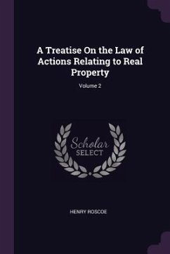 A Treatise On the Law of Actions Relating to Real Property; Volume 2 - Roscoe, Henry