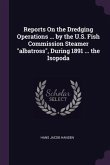 Reports On the Dredging Operations ... by the U.S. Fish Commission Steamer "albatross", During 1891 ... the Isopoda