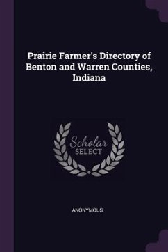 Prairie Farmer's Directory of Benton and Warren Counties, Indiana - Anonymous