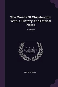 The Creeds Of Christendom With A History And Critical Notes; Volume III - Schaff, Philip