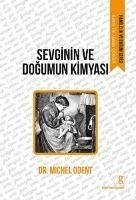 Sevginin ve Dogumun Kimyasi - Odent, Michel